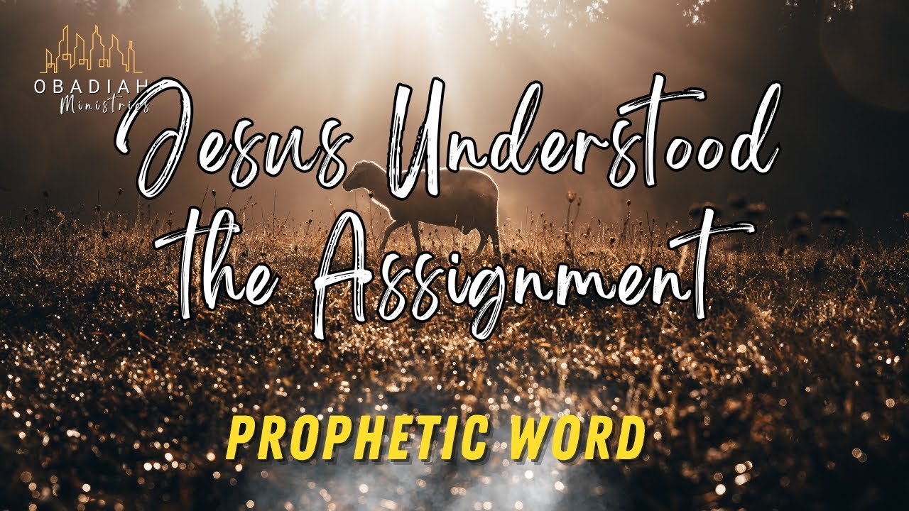 Prophetic Assignment Jesus Understood The Assignment | Prophetic word | Prophet Rene The ...