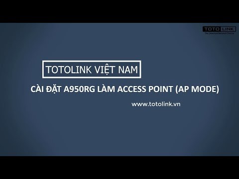 วิธี set access point  Update New  Cài đặt A950RG chạy mode Access Point (AP Mode)