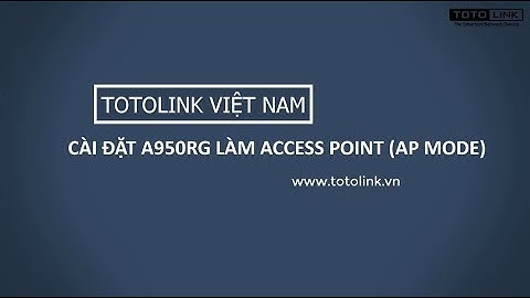 Cài đặt A950RG chạy mode Access Point (AP Mode)