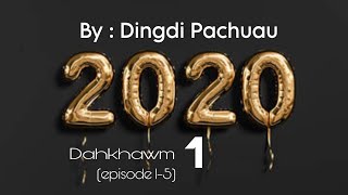 2020-Dahkhawm-1(episode 1-5)/Dingdi Pachuau 