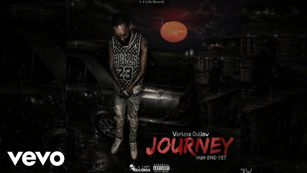 Vertexx Outlaw, L 4 Lyfe - Journey Nuh End Yet (Official Audio)