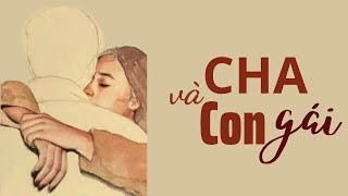 Truyện Hay - KHÔNG THỂ BỎ QUA: Cha Và Con Gái | 15 Phút Nghe Truyện Hay Ngủ Ngon Tới Sáng