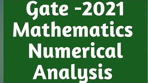 GATE 2021 MATHEMATICS || GATE 2021 Numerical Analysis  SOLUTION ||GATE 2021|| Numerical Analysis ||
