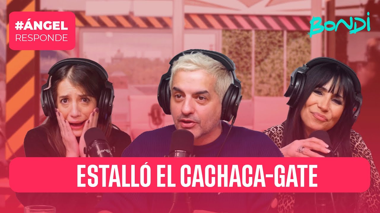 ESTALLÓ EL CACHACA-GATE | ÁNGEL RESPONDE 11/07