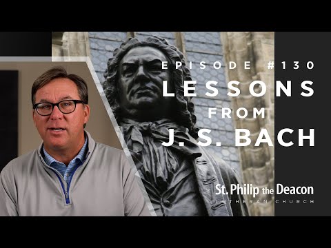 Episode 0130 - Lessons From J.S. Bach