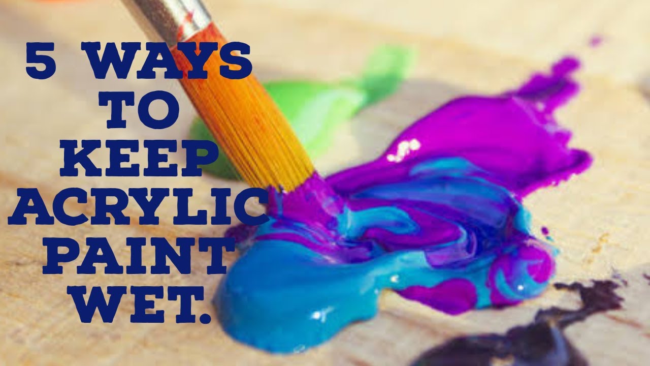 How to Keep Your Acrylic Paints Wet - Instructables