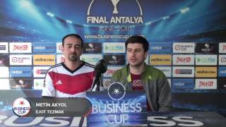 Business Cup 2016 İstanbul Meti̇n Akyol-Selahi̇ Aydin-Ejot Tezmak Maç Sonu Görüşleri̇