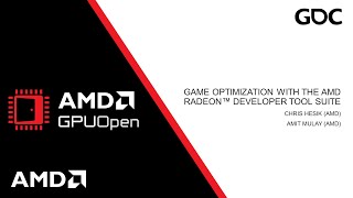 GDC 2024 - Game Optimization with the Radeon™ Developer Tool Suite