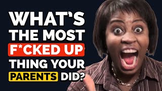 What is the MOST MESSED UP thing your Parents have done to you? - Reddit Podcast