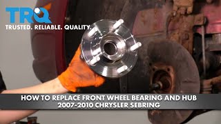 How To Replace Front Wheel Bearing And Hub 2007-2010 Chrysler Sebring