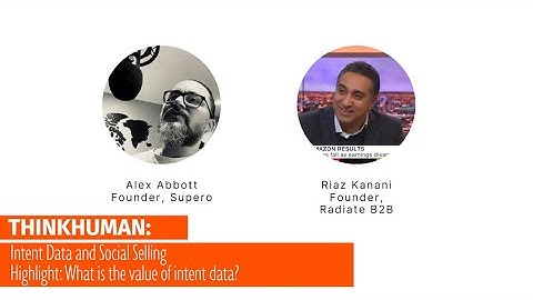 ThinkHuman: Social Selling and Intent Data - What is the value of intent data?