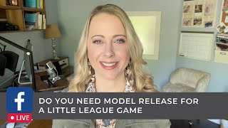 Ep 568 - Do you need model releases for little league game