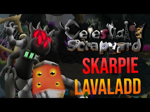 Lavaladd & Skarpie | Celestial's Scrapyard Remastered