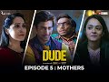 DUDE - EP 05: Mothers | Season Finale | Ambrish Verma, Apoorva Arora & Chote Miyan  | Web Series