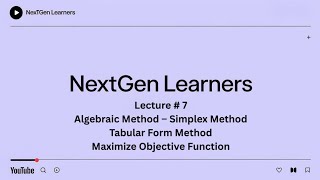 Algebraic Method - Simplex Method | Tabular Form | Maximize Objective Function Case