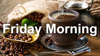 Friday Morning Jazz - Happy Mood Jazz and Bossa Nova Cafe Music