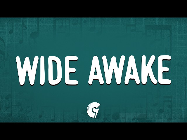 Katy Perry - Wide Awake (Lyrics)