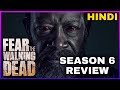 FEAR THE WALKING DEAD - Season 6 Review in Hindi