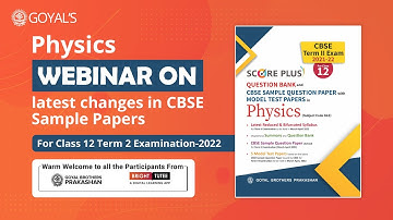 Physics Webinar on latest changes in CBSE 12 Sample Papers for Term 2 Examination 2022