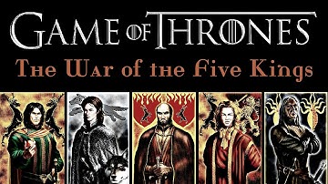 Game of Thrones || The War of the Five Kings