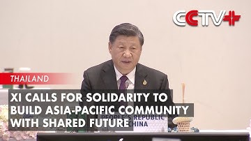 Xi Calls for Solidarity to Build Asia-Pacific Community with Shared Future