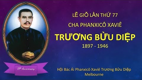 Lễ Giỗ lần thứ 77 Cha Phanxicô Xaviê Trương Bữu Diệp ( Film 4K )