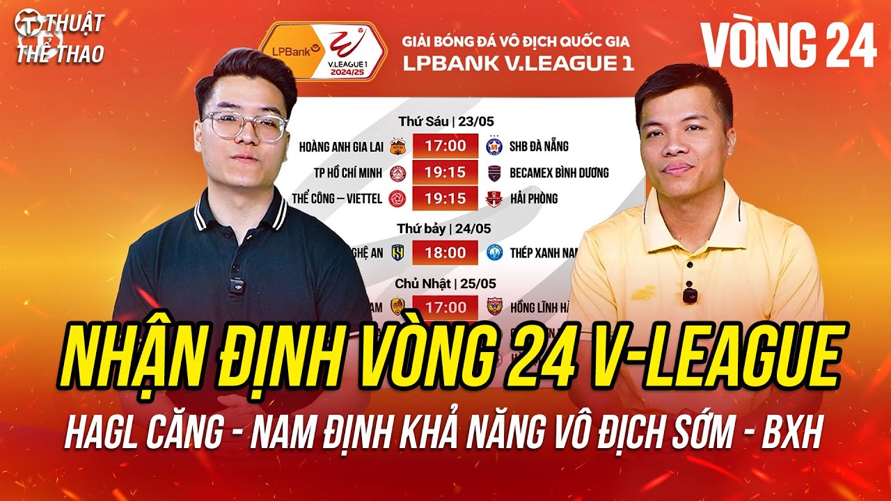 nổ hũ w9bet22 Nhận định vòng 24 V-League 2024/2025 | Nam Định có thể vô địch sớm, HAGL trụ hạng sớm được không?