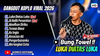 BUNG TOWEL - LUKA DI ATAS LUKA - DIBALIK PENANTIAN || SAGARA PRO || FULL ALBUM DANGDUT VIRAL
