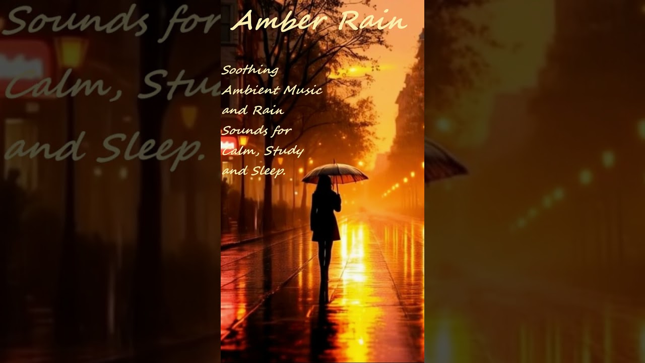 Amber Rain ☔ | Ambient Music and  Rain Sounds | Golden Hour Ambiance for Calm, Study and Sleep.