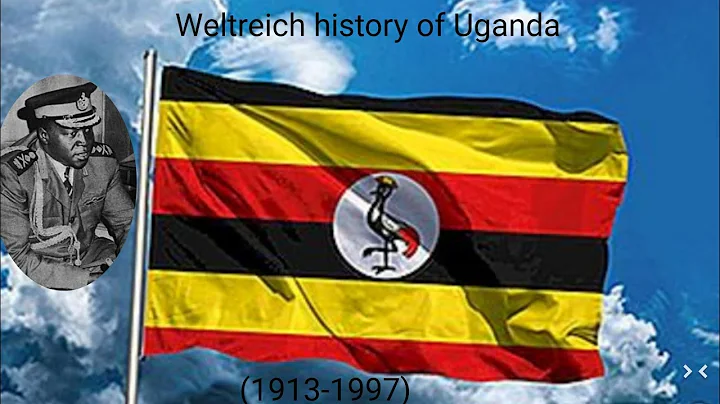 ~Weltreich history of Uganda (1913-2021)