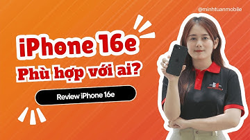 iPhone 16e - Phù hợp với ai? | Minh Tuấn Mobile