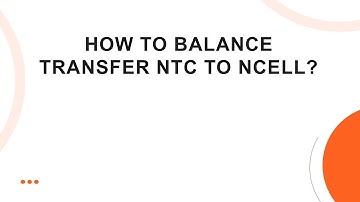 How to Balance Transfer NTC to Ncell?