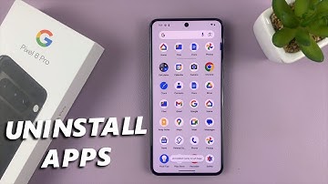 Google Pixel 8 / Pixel 8 Pro: How To Uninstall Apps