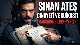 Sinan Ateş Dosyası Kim Öldürdü? Ş