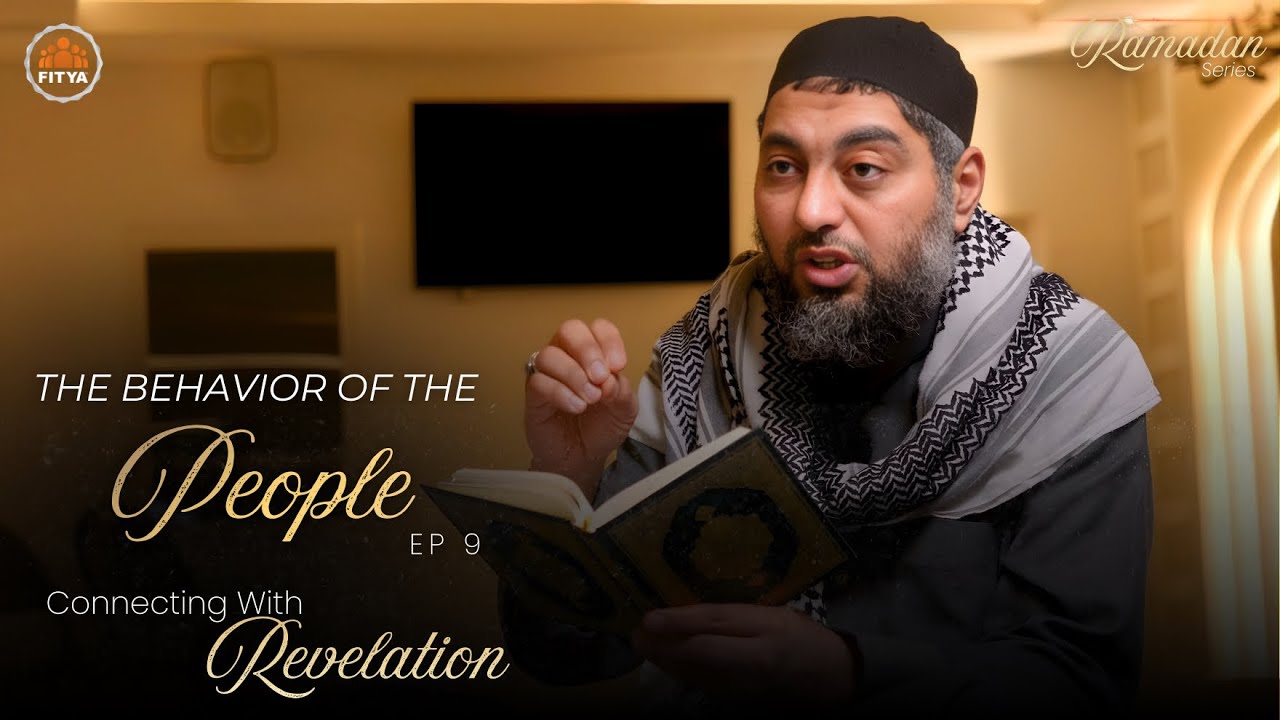 The Behaviour Of The People | Connecting With Revelation Ep.9 | Ramadan Series 