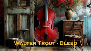 Walter Trout - Bleed