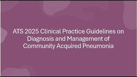 ATS 2025 Clinical Practice Guidelines on Community Acquired Pneumonia
