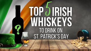 Top 5 Irish Whiskeys to drink on St. Patrick&#39;s Day