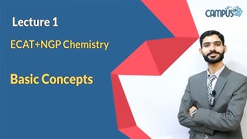 ECAT NGP Chemistry - Lec 1 Ch 1 Basic Concepts - ECAT NGP Chemistry