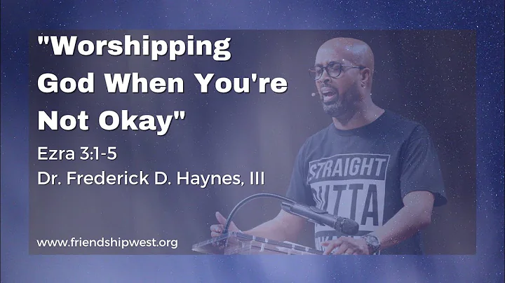 Worshipping God When You're Not Okay - Dr. Frederi...
