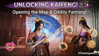 UNLOCKING KAIFENG! 🏯✨ Opening the Map & Oddity Farming! 🥂🦾 #Themixgame