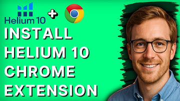 How to install Helium 10 Google Chrome Extension [2025 Full Guide]