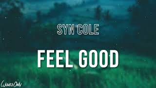 Syn Cole - Feel Good (Lyrics)