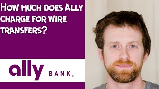 How much does Ally charge for wire transfers