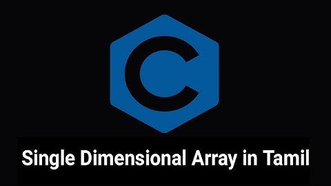 Single Dimensional Array (Tamil) in C Programming | 1D Array| Prof.Antony Vijay