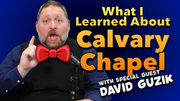 Bow Tie Dialogue: Calvary Chapel (Guest David Guzik)