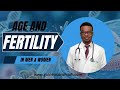 Age &amp; Fertility In Men and Women: What Happens As You Get Older?