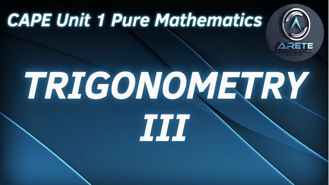 CAPE Unit 1 Pure Mathematics - Trigonometry III