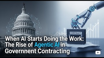 When AI Starts Doing the Work   The Rise of Agentic AI in Government Contracting