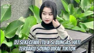 DJ SEKECEWA ITU X SI BUNGAS HATI BREAKBEAT TERBARU SOUND VIRAL TIKTOK